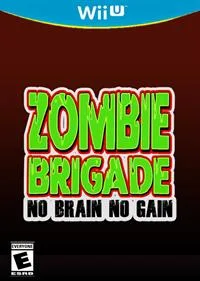 Zombie Brigade: No Brain No Gain
