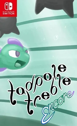 Tadpole Treble Encore