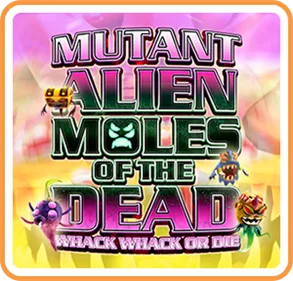 Mutant Alien Moles of the Dead
