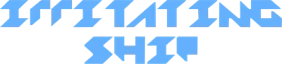 Irritating Ship